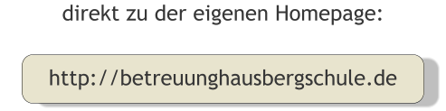 direkt zu der eigenen Homepage:  http://betreuunghausbergschule.de