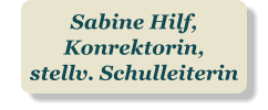 Sabine Hilf, Konrektorin, stellv. Schulleiterin