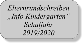 Elternrundschreiben „Info Kindergarten“  Schuljahr  2019/2020